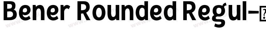 Bener Rounded Regul字体转换 Bener Rounded Regul字体转换